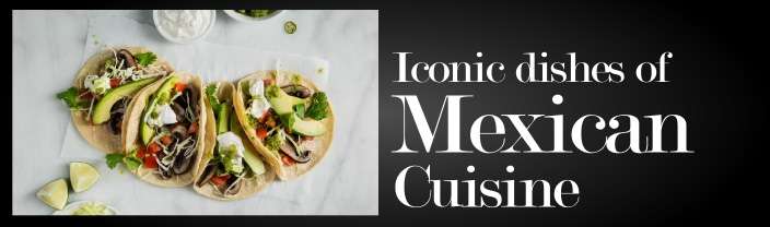 Iconic foods and dishes of Mexican cuisine